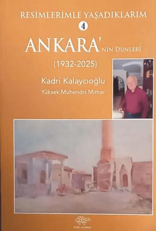 Resimlerimle Yaşadıklarım 4 Ankara'nın Dünleri (1932-2025)
