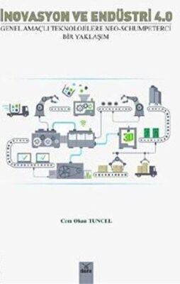 İnovasyon ve Endüstri 4.0: Genel Amaçlı Teknolojilere Neo-Schumpeterci Bir Yaklaşım - Cem Okan Tuncel kitap kapağı