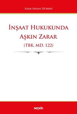 İnşaat Hukukunda Aşkın Zarar TBK. md. 122 - İlker Hasan DUMAN kitap kapağı