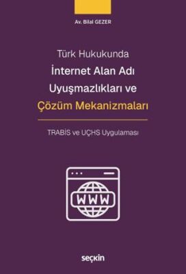 İnternet Alan Adı Uyuşmazlıkları ve Çözüm Mekanizmaları - Bilal Gezer kitap kapağı