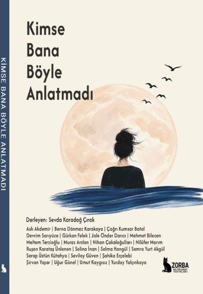 Kimse Bana Böyle Anlatmadı | Zorba Kültür Sanat Yayınları (İnce Kapak) - Resim 1