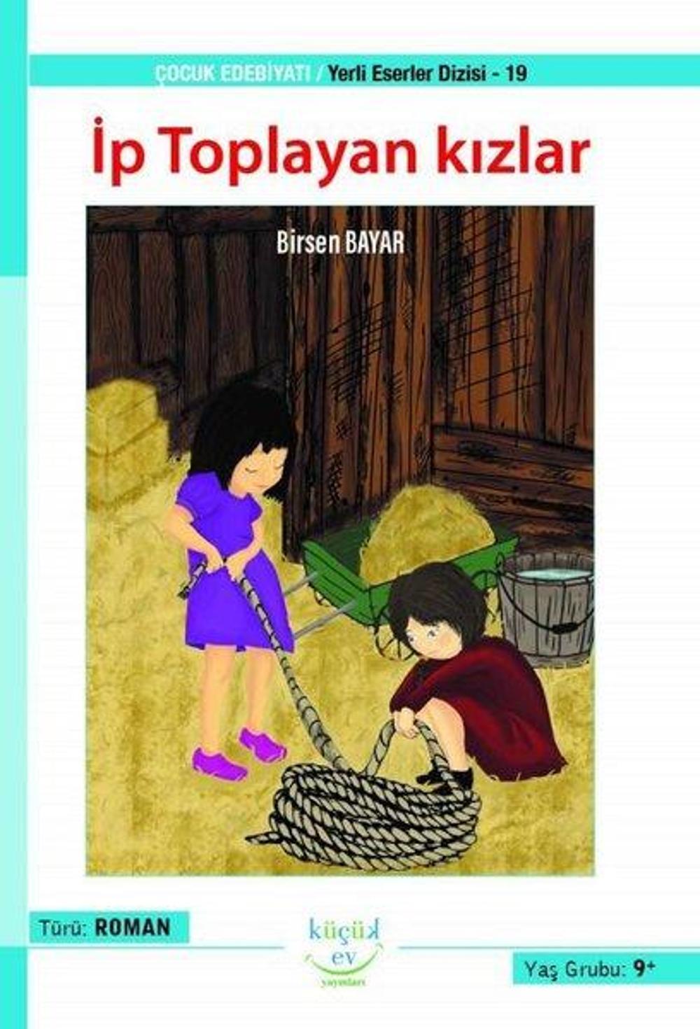İp Toplayan Kızlar - Yerli Eserler Dizisi 19 | Küçük Ev Yayınları