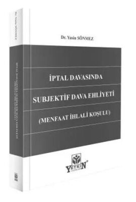 İptal Davasında Subjektif Dava Ehliyeti Menfaat İhlali Koşulu - Yasin Sönmez kitap kapağı