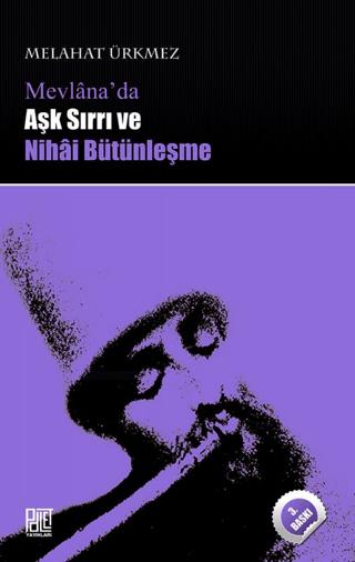 Mevlana’da Aşk Sırrı ve Nihai Bütünleşme