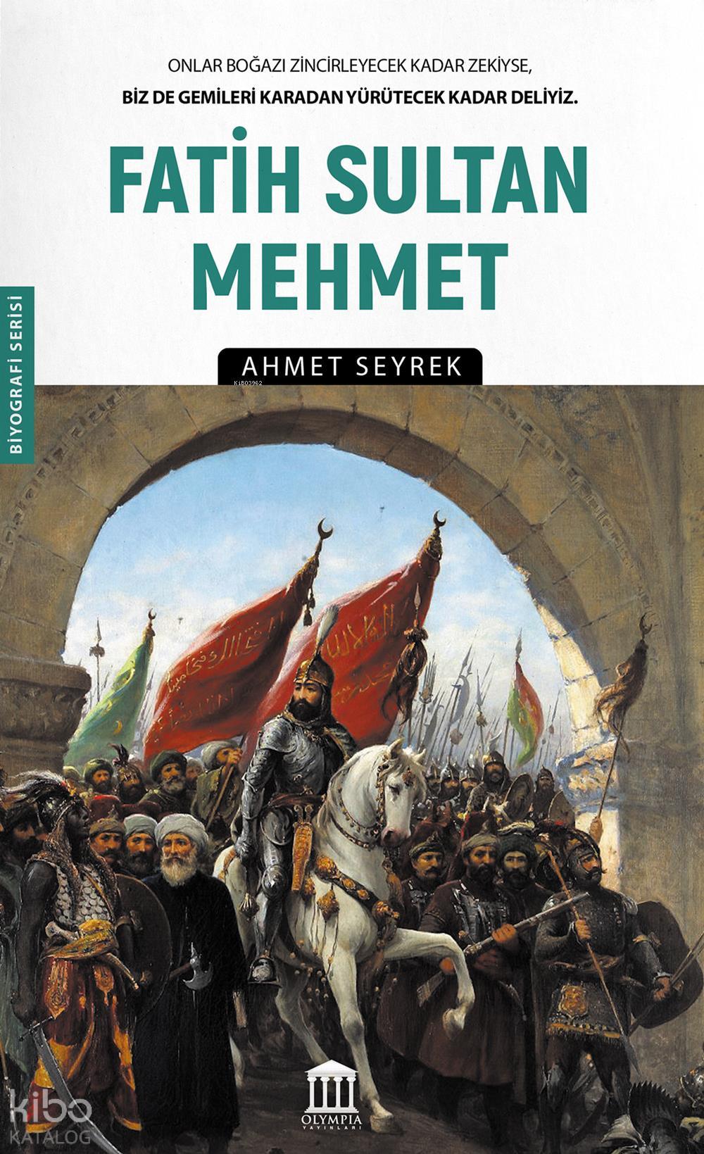 Fatih Sultan Mehmed - Ahmet Seyrek - Olympia Yayınları - Resim 1