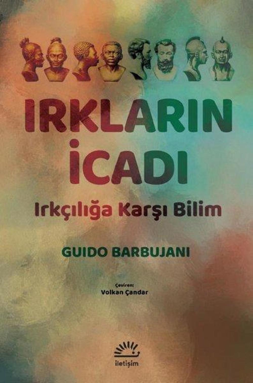 Irkların İcadı - Irkçılığa Karşı Bilim | İletişim Yayınları