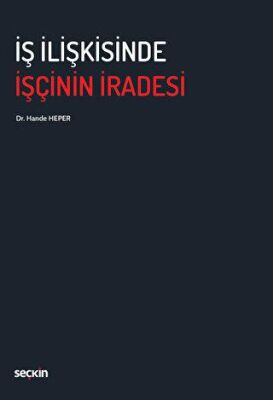 İş İlişkisinde İşçinin İradesi - Hande Heper kitap kapağı