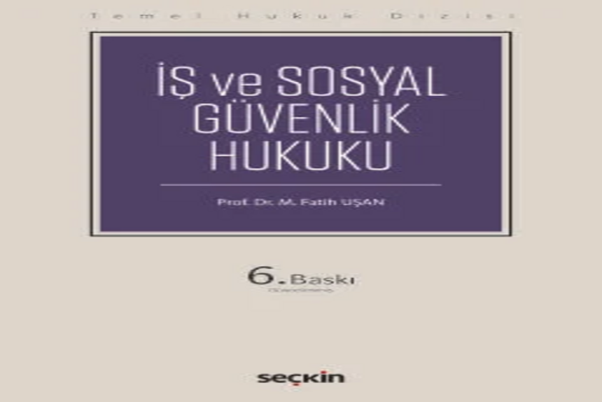 İş ve Sosyal Güvenlik Hukuku Temel Hukuk Dizisi Prof. Dr. Fatih M. Uşan kitap kapağı