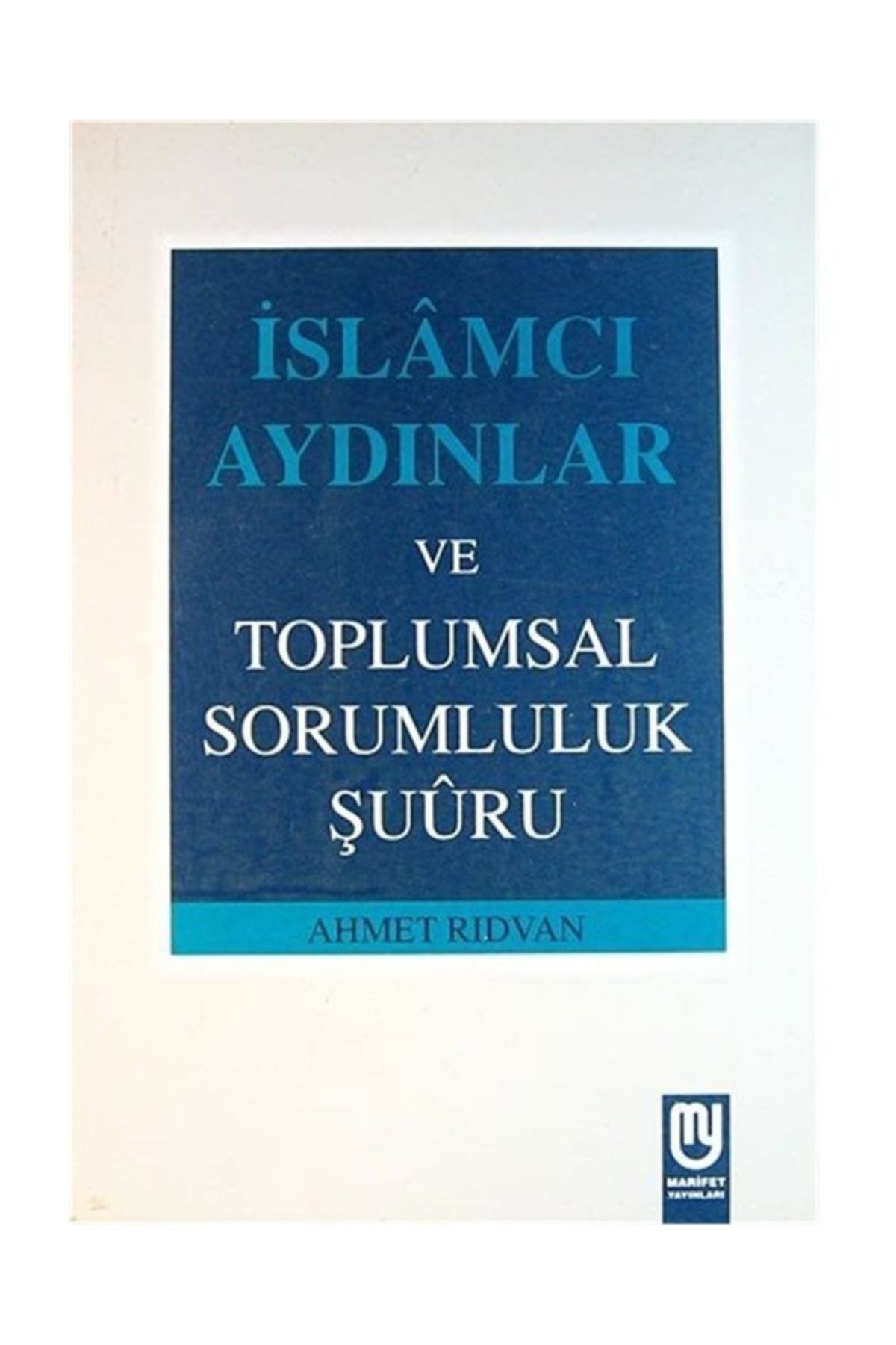 Islamcı Aydınlar Ve Toplumsal Sorumluluk Şuuru - Ahmed Rıdvan kitap kapağı