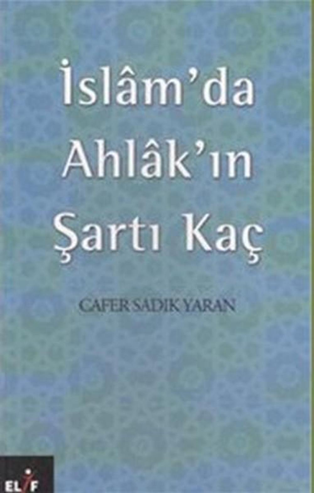 İslam'da Ahlak'ın Şartı Kaç | Elif Yayınları