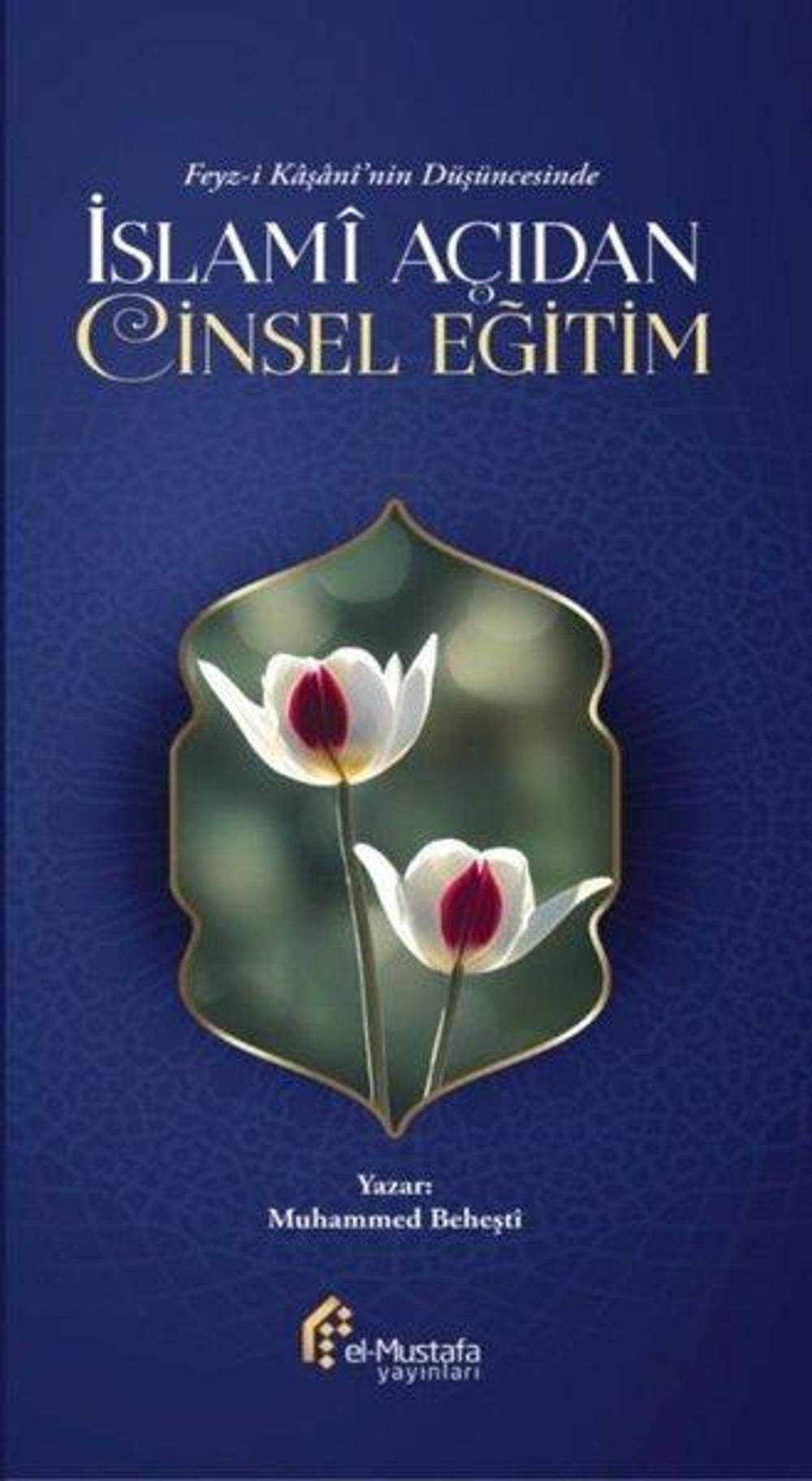 İslami Açıdan Cinsel Eğitim - Feyz-i Kaşani'nin Düşüncesinde | El-Mustafa Yayınları