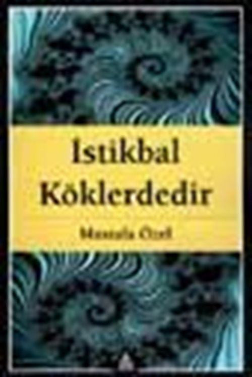 İstikbal Köklerdedir - Mustafa Özel kitap kapağı
