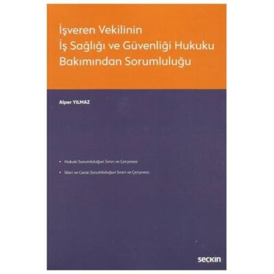 İşveren Vekilinin İş Sağlığı ve Güvenliği Hukuku Bakımından Sorumluluğu - Alper Yılmaz kitap kapağı