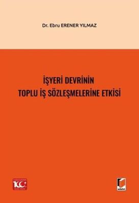 İşyeri Devrinin Toplu İş Sözleşmelerine Etkisi - Ebru Erener Yılmaz kitap kapağı