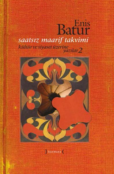 Saatsiz Maarif Takvimi - Kültür ve Siyaset Üzerine Yazılar - 2 | Kırmızı Yayınları (Ciltli) - Resim 1