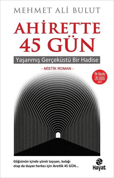 Ahirette 45 Gün - Yaşanmış Gerçeküstü Bir Hadise | Hayat Yayıncılık (İnce Kapak) - Resim 1