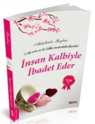 İnsan Kalbiyle İbadet Eder | Merve Yayınları (Ciltsiz) - Resim 1