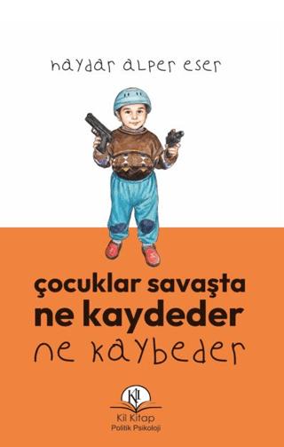 Çocuklar Savaşta Ne Kaydeder Ne Kaybeder | Kil Yayınları (Ciltsiz) - Resim 1