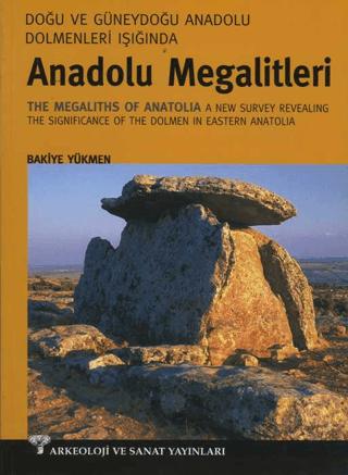 Doğu ve Güneydoğu Dolmenleri Işığında Anadolu Megalitleri | Arkeoloji ve Sanat Yayınları (Ciltsiz) - Resim 1