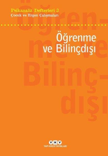 Öğrenme ve Bilinçdışı: Psikanaliz Defterleri - 3 Çocuk ve Ergen Çalışmaları | Yapı Kredi Yayınları (e-Kitap) - Resim 1