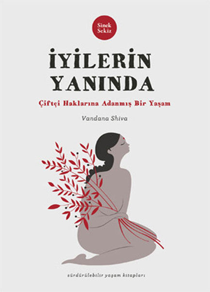 İyilerin Yanında: Çiftçi Haklarına Adanmış Bir Yaşam - Vandana Shiva kitap kapağı
