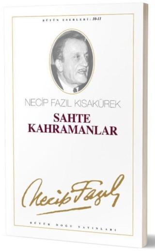 Sahte Kahramanlar : 10 - Necip Fazıl Bütün Eserleri