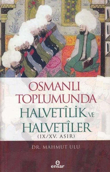 Osmanlı Toplumunda Halvetilik ve Halvetiler (9 - 15. Asır) | Ensar Neşriyat (İnce Kapak) - Resim 1