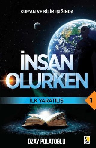 İlk Yaratılış - Kur'an ve Bilim Işığında İnsan Olurken 1 | Çıra Yayınları (Ciltsiz) - Resim 1