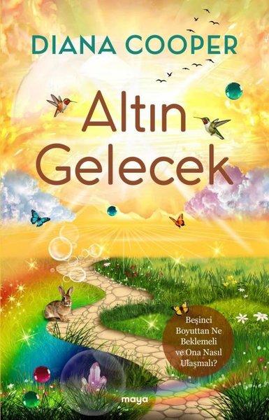 Altın Gelecek - Beşinci Boyuttan Ne Beklemeli ve Ona Nasıl Ulaşmalı? | Maya Kitap (İnce Kapak) - Resim 1