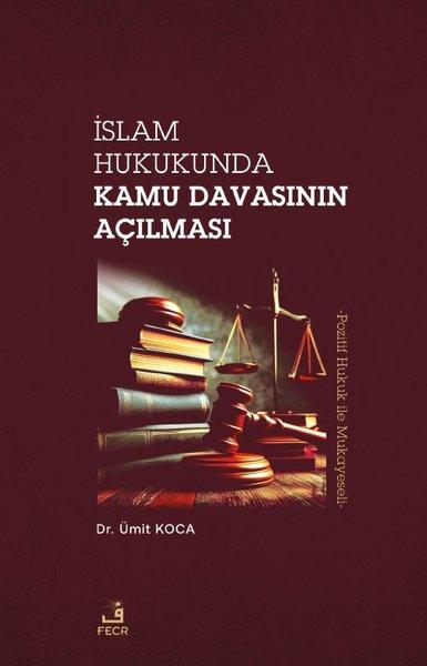 İslam Hukukunda Kamu Davasının Açılması - Pozitif Hukuk Mukayeseli | Fecr Yayınları (İnce Kapak) - Resim 1