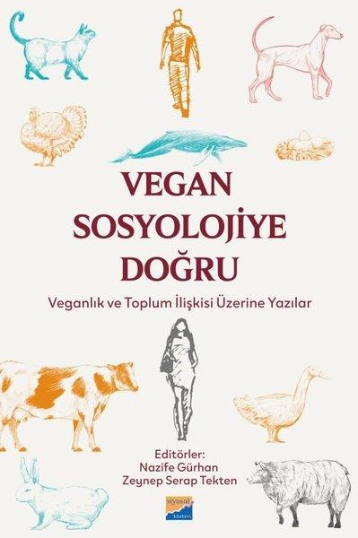 Vegan Sosyolojiye Doğru: Veganlık ve Toplum İlişkisi Üzerine Yazılar | Siyasal Kitabevi (İnce Kapak) - Resim 1