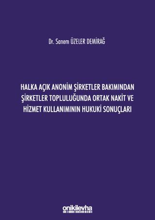 Halka Açık Anonim Şirketler Bakımından Şirketler Topluluğunda Ortak Nakit ve Hizmet Kullanımının Hukuki Sonuçları | On İki Levha Yayınları (Ciltsiz) - Resim 1