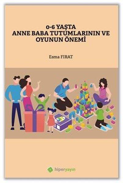 0-6 Yaşta Anne Baba Tutumlarının ve Oyunun Önemi | Hiperlink (İnce Kapak) - Resim 1