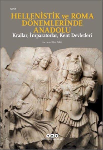 Hellenistik ve Roma Dönemlerinde Anadolu: Krallar-İmparatorlar-Kent Devletleri-Küçük Boy | Yapı Kredi Yayınları (İnce Kapak) - Resim 1