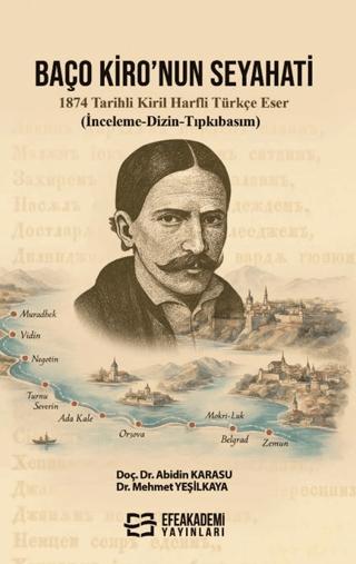 Baço Kiro’nun Seyahati 1874 Tarihli Kiril Harfli Türkçe Eser (İnceleme-Dizin-Tıpkıbasım)