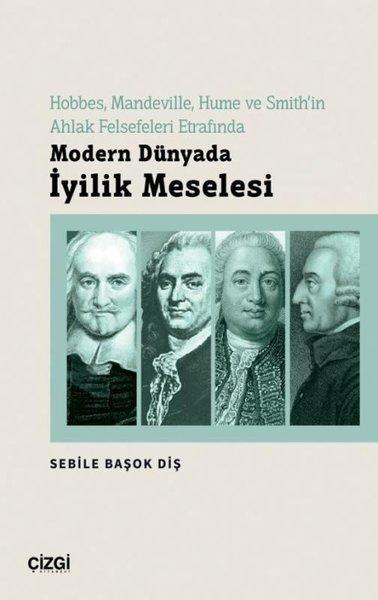 Modern Dünyada İyilik Meselesi - Hobbes Mandeville Hume ve Smith'in Ahlak Felsefeleri Etrafında | Çizgi Kitabevi (İnce Kapak) - Resim 1