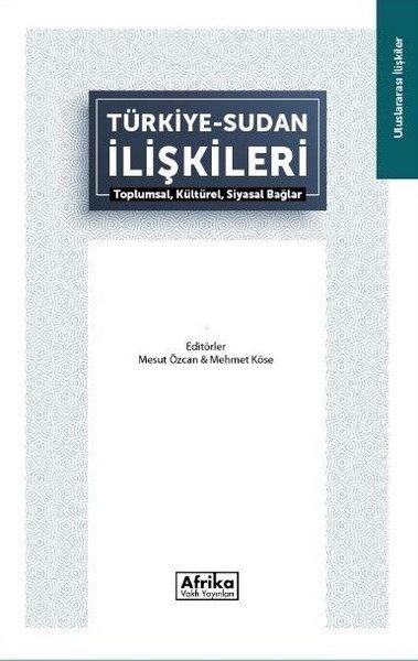Türkiye Sudan İlişkileri: Toplumsal Kültürel Siyasal Bağlar | Afrika Vakfı Yayınları (İnce Kapak) - Resim 1