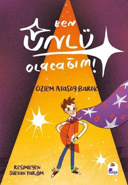 Ben Ünlü Olacağım! | İndigo Çocuk (İnce Kapak) - Resim 1