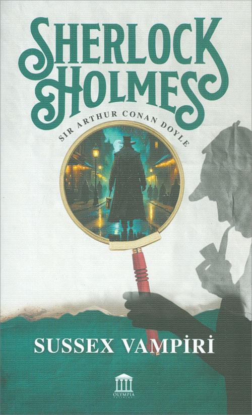 Sherlock Holmes - Sussex Vampiri - Sir Arthur Conan Doyle - Olympia Yayınları
