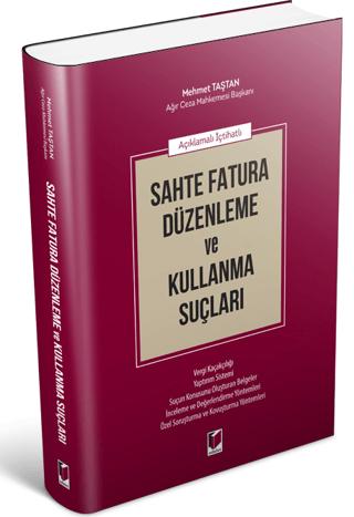 Açıklamalı İçtihatlı Sahte Fatura Düzenleme ve Kullanma Suçları | Adalet Yayınevi (Ciltsiz) - Resim 1