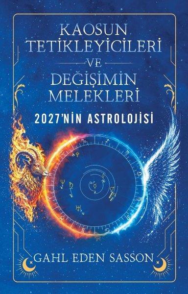 Kaosun Tetikleyicileri ve Değişimin Melekleri - 2027'nin Astrolojisi | Butik (İnce Kapak) - Resim 1