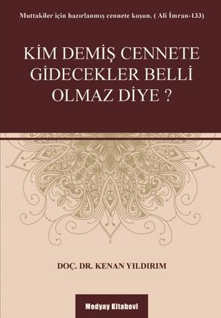 Kim Demiş Cennete Gidecekler Belli Olmaz Diye?