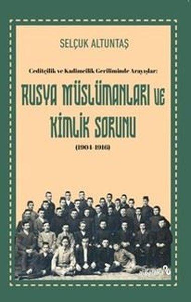 Rusya Muslumanları ve Kimlik Sorunu (1904 - 1916) Ceditçilik ve Kadimcilik Geriliminde Arayışlar | alBaraka Yayınları (İnce Kapak) - Resim 1