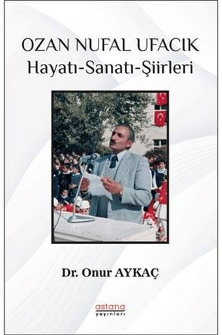 Ozan Nufal Ufacık Hayatı-Sanatı-Şiirleri | Astana Yayınları (Ciltsiz) - Resim 1