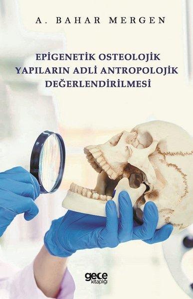 Epigenetik Osteolojik Yapıların Adli Antropolojik Değerlendirilmesi | Gece Kitaplığı (İnce Kapak) - Resim 1