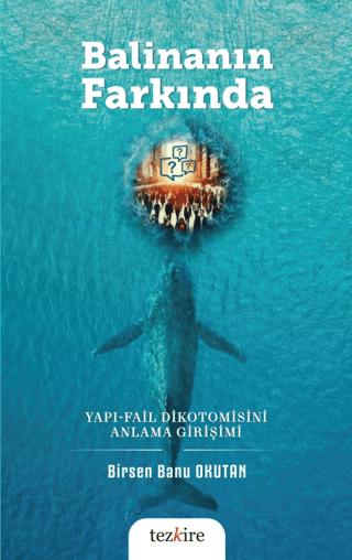 Balinanın Farkında Yapı-Fail Dikotomisini Anlama Girişimi | Tezkire (Ciltsiz) - Resim 1