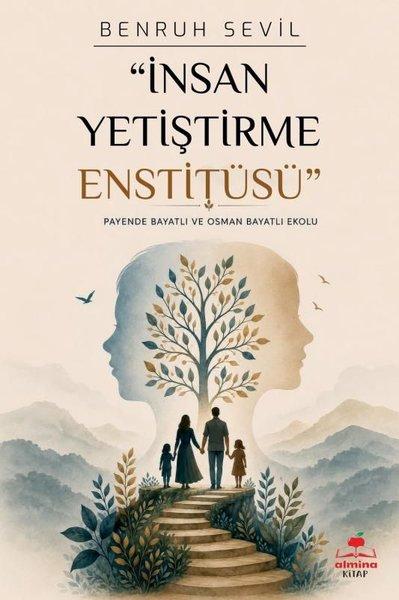 İnsan Yetiştirme Enstitüsü - Payende Bayatlı ve Osmanlı Bayatlı Ekolu | Almina Kitap (İnce Kapak) - Resim 1