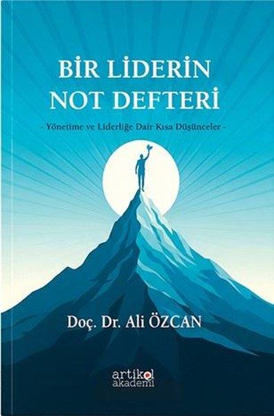 Bir Liderin Not Defteri - Yönetime ve Liderliğe Dair Kısa Düşünceler | Artikel Akademi (İnce Kapak) - Resim 1