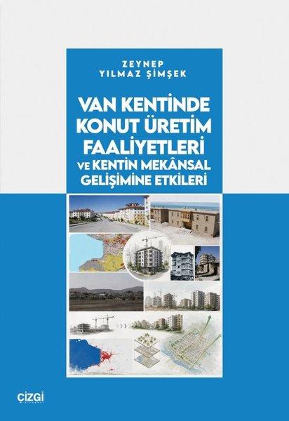 Van Kentinde Konut Üretim Faaliyetleri ve Kentin Mekansal Gelişimine Etkileri | Çizgi Kitabevi (İnce Kapak) - Resim 1