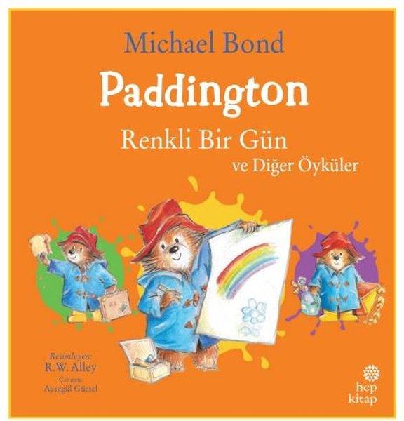 Paddington: Renkli Bir Gün ve Diğer Öyküler | Hep Kitap (İnce Kapak) - Resim 1